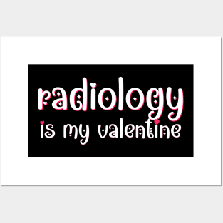 Radiology is my Valentine Posters and Art